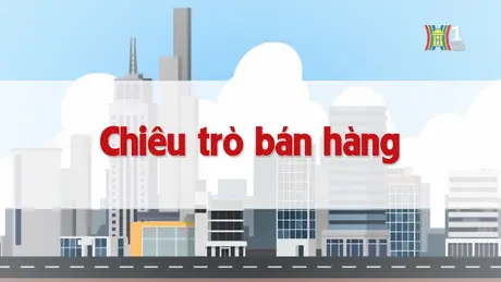 Chiêu trò bán hàng | Chuyện quanh ta | 27/12/2024