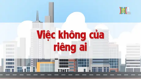 Việc không của riêng ai | Chuyện quanh ta | 27/12/2024