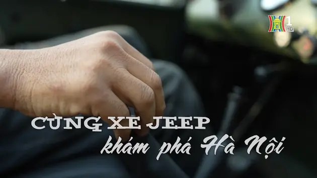 Cùng xe Jeep khám phá Hà Nội | Nhịp sống Hà Nội | 29/12/2024