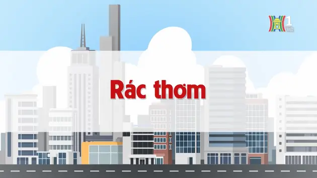 Rác thơm | Chuyện quanh ta | 30/12/2024