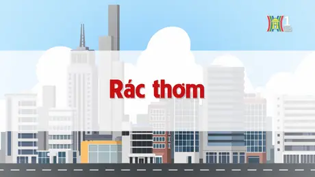 Rác thơm | Chuyện quanh ta | 30/12/2024