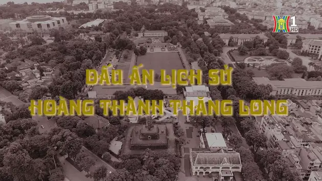 Dấu ấn lịch sử Hoàng thành Thăng Long | Di sản kể chuyện | 12/12/2024