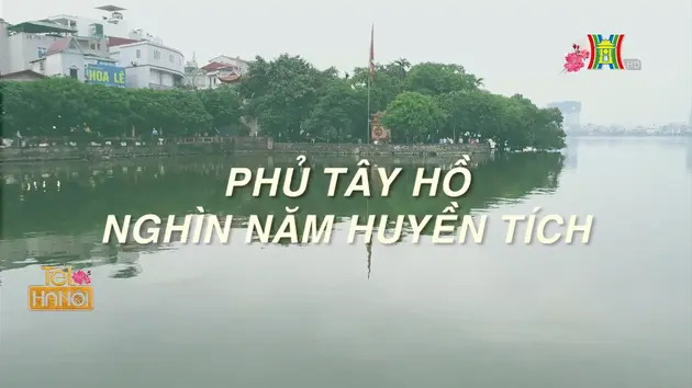 Phủ Tây Hồ - nghìn năm huyền tích | Phim tài liệu | 29/01/2025