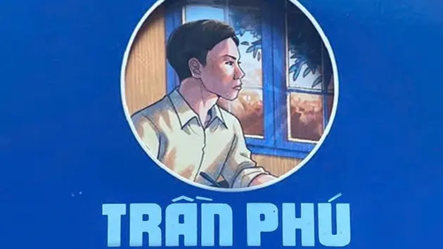 Tiểu thuyết 'Trần Phú' (phần 9) - Sơn Tùng