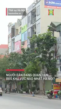 Người dân đang quan tâm BĐS khu vực nào nhất Hà Nội?