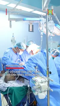 50 giờ chạy đua ghép tạng, hồi sinh nhiều người bệnh