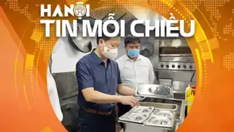 Hà Nội sẽ kiểm tra thường xuyên các bếp ăn tập thể | Hà Nội tin mỗi chiều