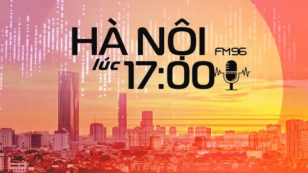 Hà Nội lúc 17h00 | 07/05/2025