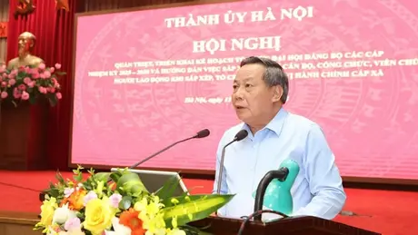 Hà Nội sắp xếp bộ máy đủ năng lực