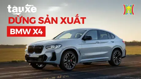 BMW sẽ dừng sản xuất mẫu SUV X4 | Bản tin Tàu và Xe | 06/07/2024